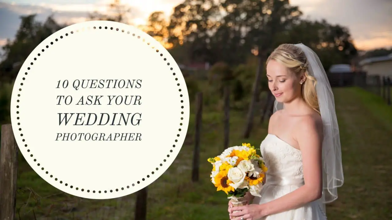 10 Questions to Ask Your Wedding Photographer