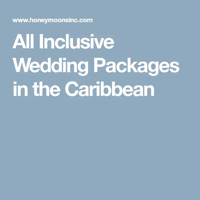 All Inclusive Wedding Packages in the Caribbean
