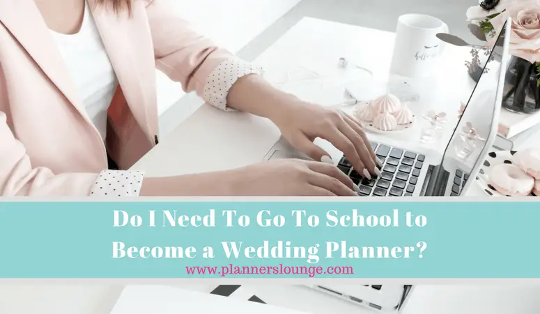 Do You Need To Go To School To Become A Wedding Planner?