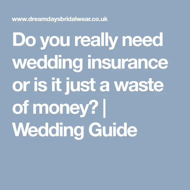Do you really need wedding insurance or is it just a waste of money ...