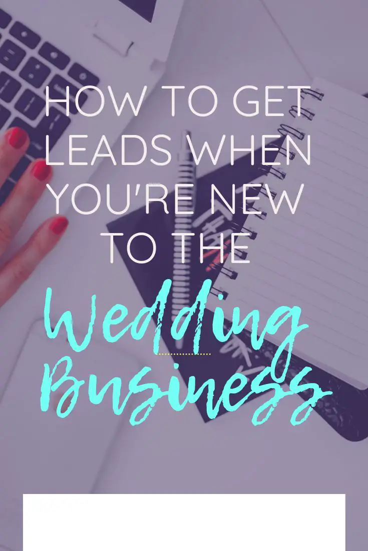 How to Get Leads When You are New to the Wedding Business ...