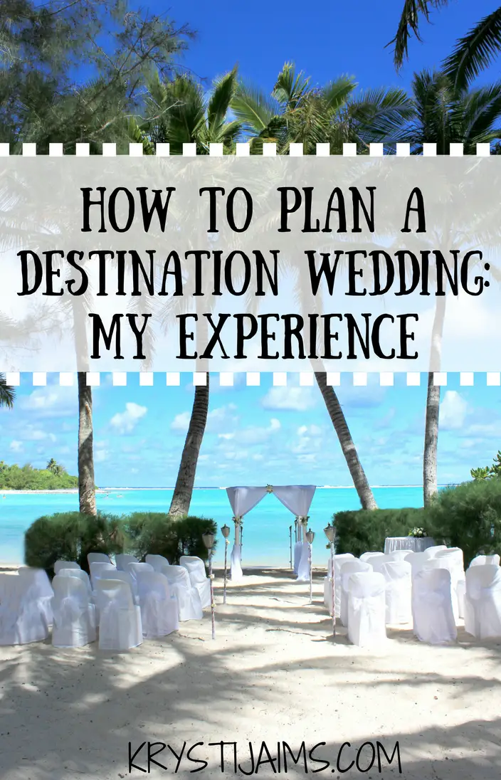 How to plan a Destination Wedding: My Experience