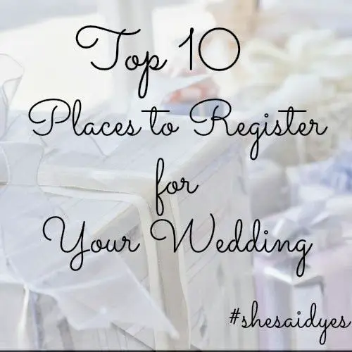 Top 10 Places to Register for Your Wedding